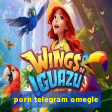 porn telegram omegle